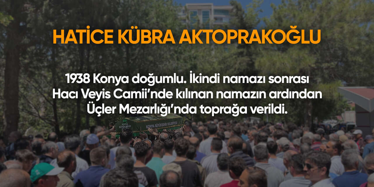 Konya'da bugün vefat edenler | 16 Mayıs 2026 2